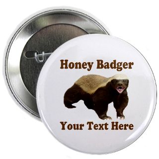 Animal Gifts  Animal Buttons  Honey Badger Custom 2.25 Button