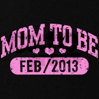 2013 Gifts  2013 Sweatshirts & Hoodies  Mom To Be February 2013