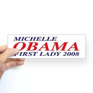 Michelle Obama First Lady 2008 Bumper Sticker by ourprez