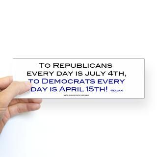 Republicans July 4th, Democrats April 15 bumper Bumper Sticker by