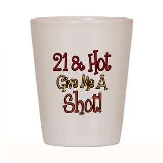 21 and Hot Shot Glass for $12.50