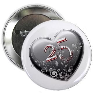 25th Anniversary 2.25 Button for $4.00