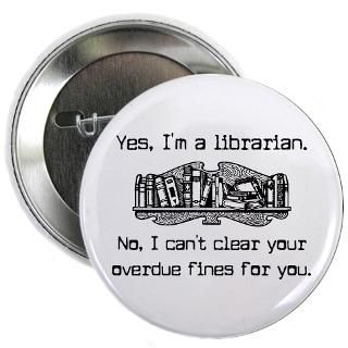 Books Gifts  Books Buttons  Funny Librarian Humor 2.25 Button