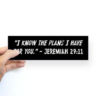 Know The Plans Jeremiah 29 11 Bumper Sticker for $4.25