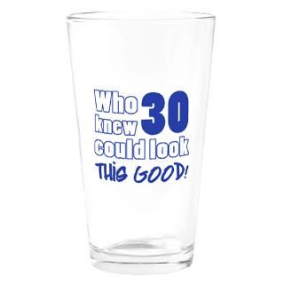 30 Years Old Looks Good Drinking Glass for $16.00
