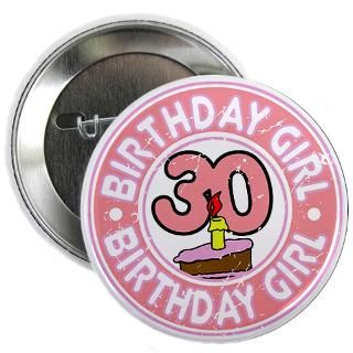 Birthday Girl #30 2.25 Button for $4.00