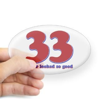 33 years never looked so good Decal for $4.25