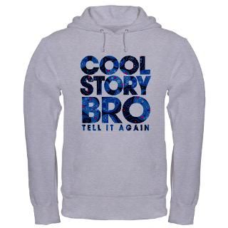 Cool Story Bro Gifts  Cool Story Bro Sweatshirts & Hoodies  Cool