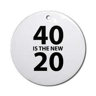40 is the new 20 Ornament (Round) for $12.50