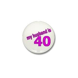 40 Gifts  40 Buttons  Funny Husband Is 40 Gifts Mini Button
