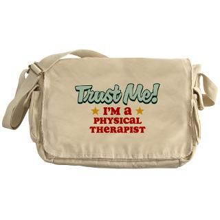 Trust Me Physical therapist Messenger Bag for $37.50