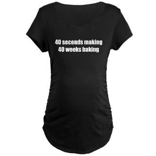 40 weeks baking Maternity T Shirt