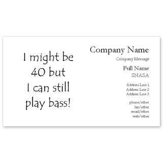 40 And Still Play Bass Business Cards for $0.19
