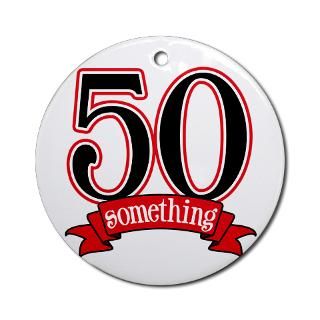 50 Something 50th Birthday Ornament (Round) for $12.50