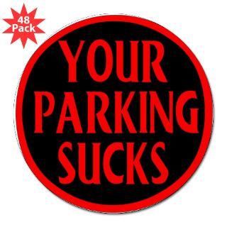  Your Parking Sucks 3 Lapel Sticker (48 pk