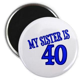 sister is 40 magnet $ 4 73