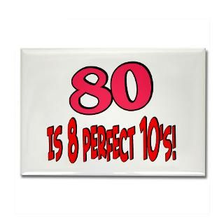 80 is 8 perfect 10s Rectangle Magnet for $4.50