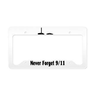Never Forget 9 11 License Plate Frame  Buy Never Forget 9 11 Car