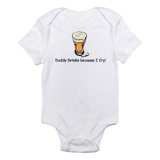 Daddy Drinks because I cry Infant Creeper Body Suit by owenandemma