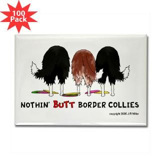 nothin butt border collies rectangle magnet 100 $ 174 99