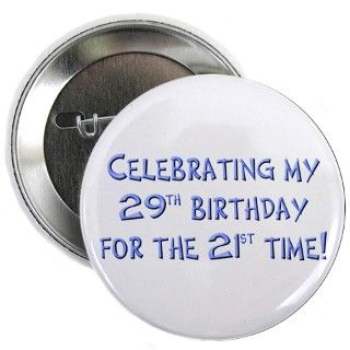 29 Gifts  29 Buttons  Funny 50th B day 2.25 Button
