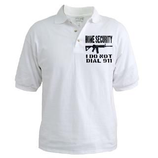 HOME SECURITY I Do Not Dial 911 Golf Shirt for