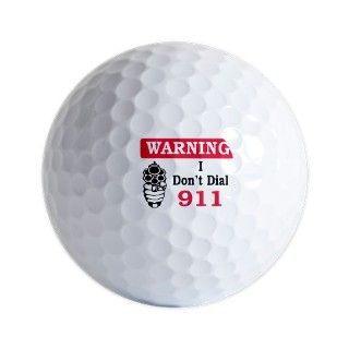 911 Gifts  Warning, I dont dial 911 Golf Balls