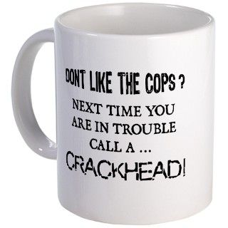 911 Gifts  911 Drinkware  Call a Crackhead Mug