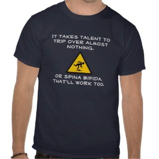 It takes talent to trip. Or spina bifida. T Shirt