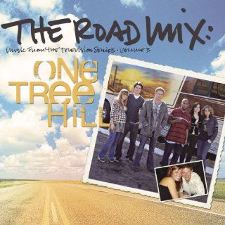 The Road Mix Music From The Television Series One Tree Hill, Vol. 3
