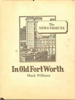The News Tribune   In Old Fort Worth (Texas) collected columns by Mack