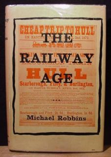 The Railway Age by Michael Robbins Dust Jacket 1962 227 Pages