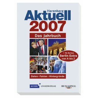 Harenberg Aktuell 2007. Das Jahrbuch. Mit 96 Seiten BERLIN extra