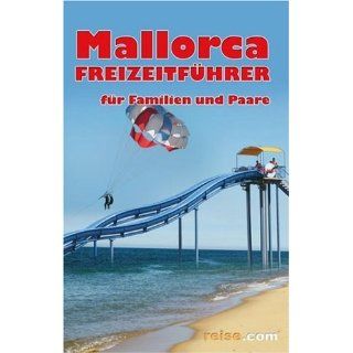 Mallorca Freizeitführer Der komplette Ferienspaß für Familien und