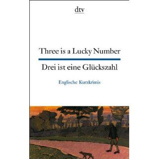 Three is a Lucky Number. Drei ist eine Glückszahl Kurzkrimis
