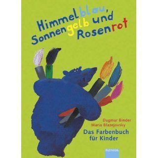 Himmelblau, Sonnengelb und Rosenrot Das Farbenbuch für Kinder