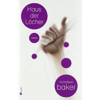 Haus der Löcher Nicholson Baker, Eike Schönfeld Bücher