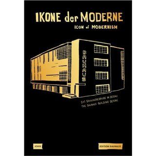 Ikone der Moderne. Icon of Modernism Das Bauhausgebäude in Dessau