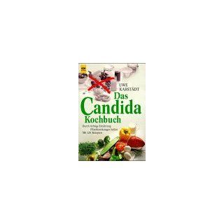 Das Candida  Kochbuch. Durch richtige Ernährung Pilzerkrankungen