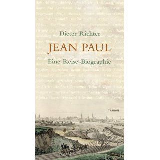 Jean Paul Eine Reise Biographie Dieter Richter Bücher