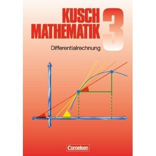 Kusch Mathematik   Aktuelle Ausgabe Mathematik, Neuausgabe, Bd.3