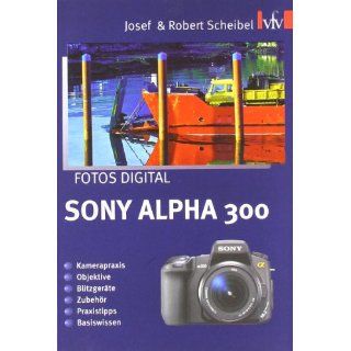 Fotos digital   Sony Alpha 300 Kamerapraxis, Objektive, Blitzgeräte