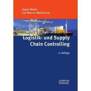 Logistik  und Supply Chain Controlling Jürgen Weber, Carl