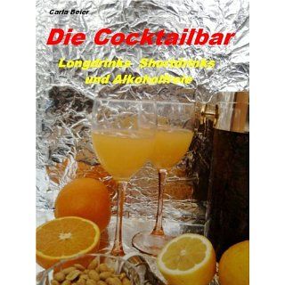 Die Cocktailbar   Longdrinks Shortdrinks und Alkoholfreie eBook Carla
