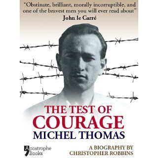 The Test Of Courage Michel Thomas A Biography Of The Holocaust