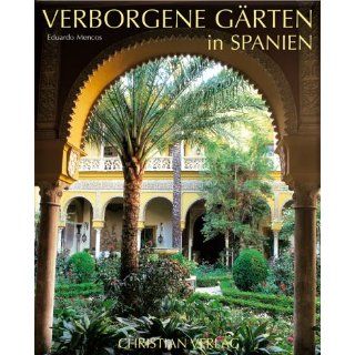 Verborgene Gärten in Spanien Eduardo Mencos Bücher