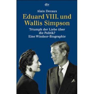 Eduard VIII. und Wallis Simpson. Triumph der Liebe über die Politik