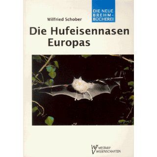 Die Hufeisennasen Europas Wilfried Schober Bücher