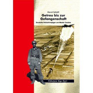 Getreu bis zur Gefangenschaft Deutsche Fallschirmjäger am Monte