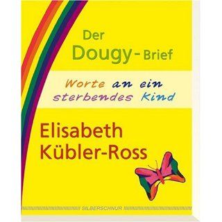 Der Dougy Brief. Worte an ein sterbendes Kind Elisabeth